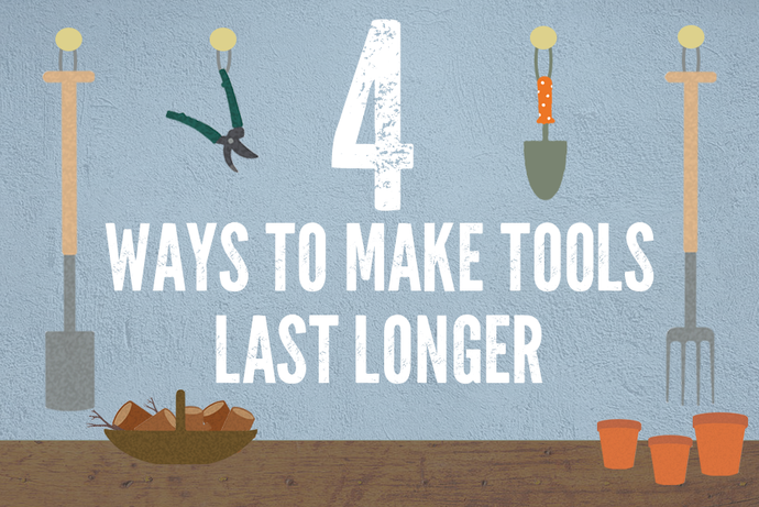 Four Ways To Make Your Garden Tools Last Longer
