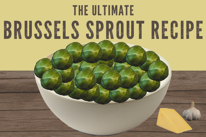 The Ultimate Brussels Sprouts Recipe